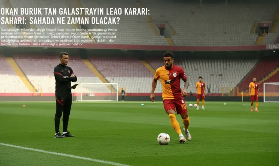 Galatasaray’da Leao Planı İçin Okan Buruk’un Takvimi
